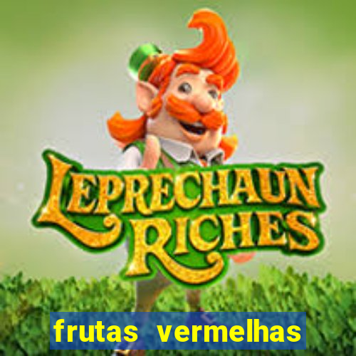 frutas vermelhas nomes e fotos